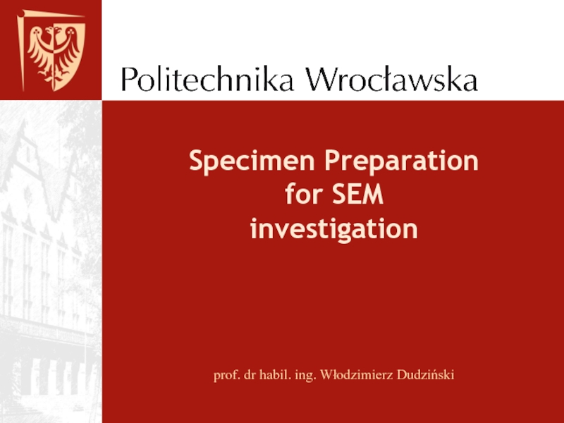 Презентация Specimen Preparation for SEM investigation