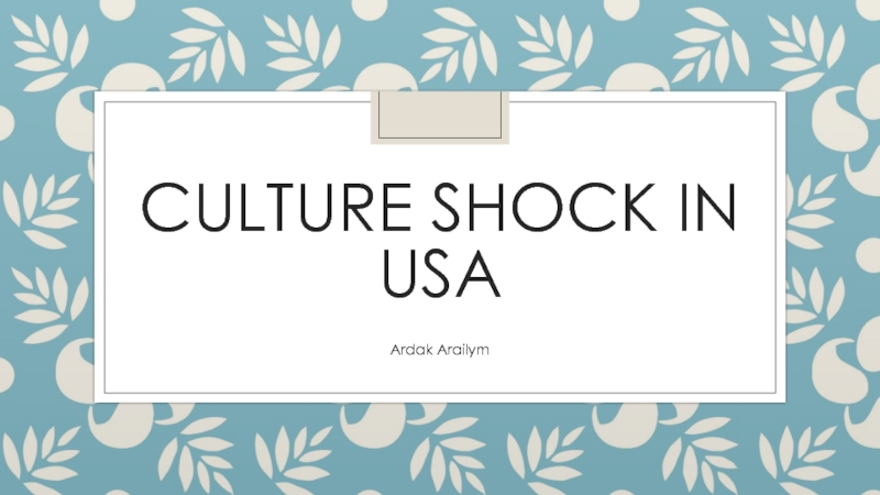 Презентация culture shock in UsA