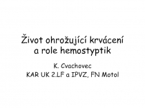 Život ohrožující krvácení a role hemostyptik