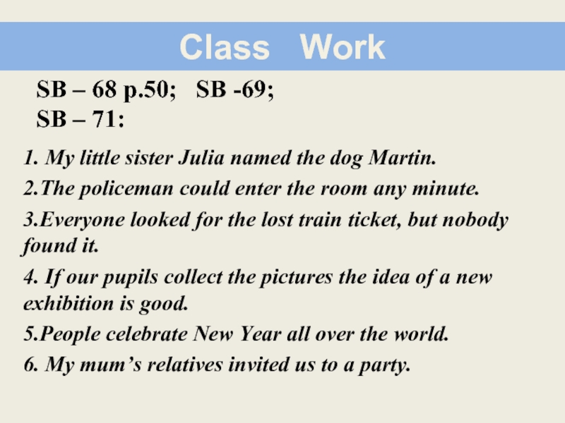 Class  WorkSB – 68 p.50;  SB -69;SB – 71: 1. My little sister Julia named