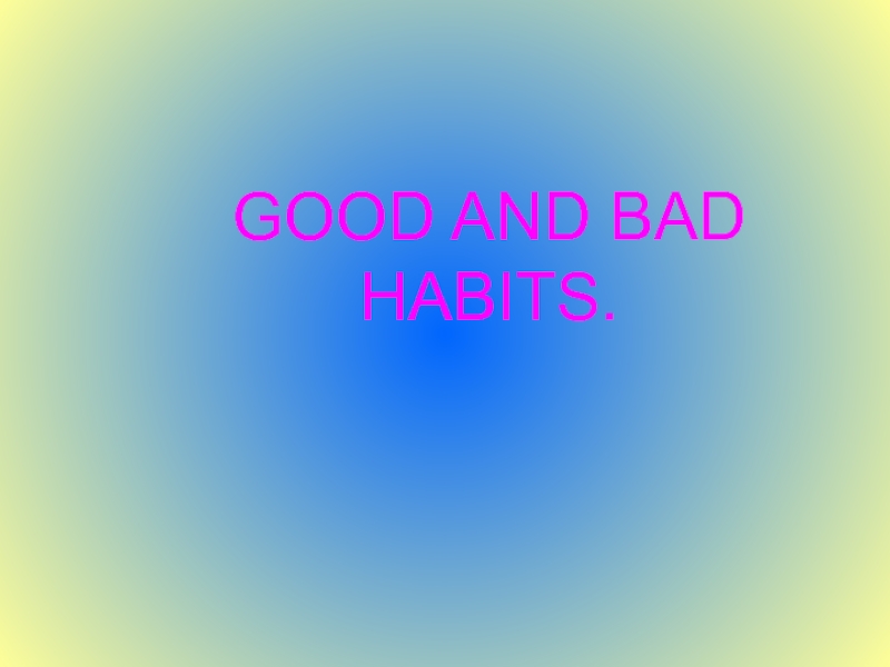 Good and bad habbits