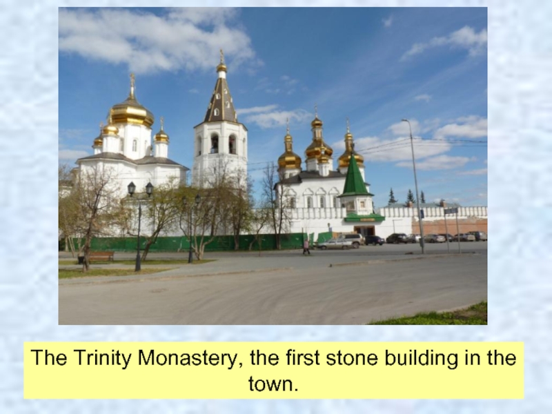 The Trinity Monastery, the first stone building in the town.