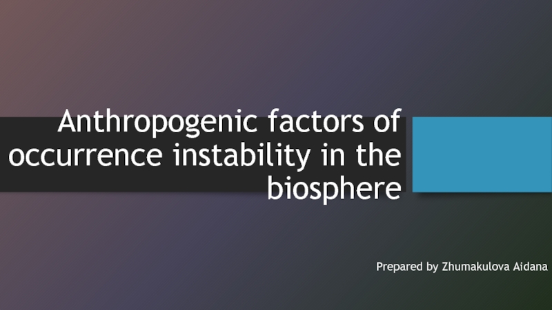 Anthropogenic factors of occurrence instability in the biosphere
