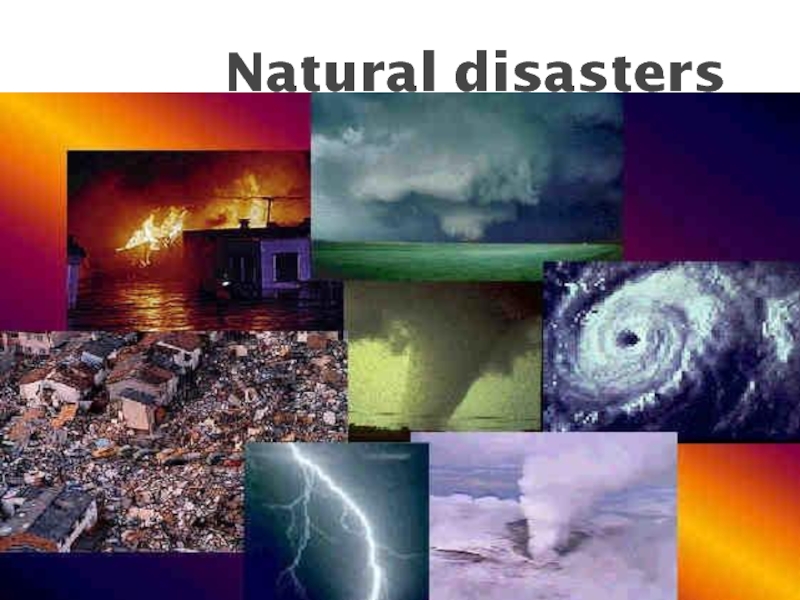 Natural disasters and their consequences