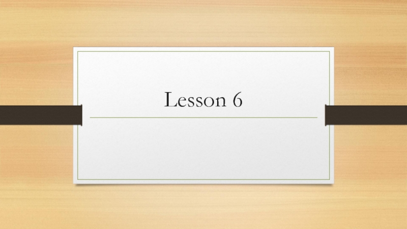 Презентация Lesson 6
