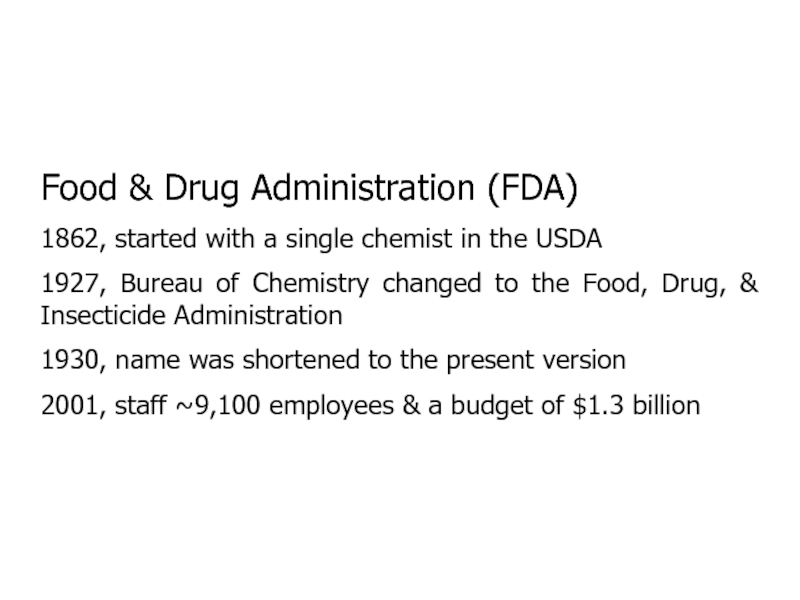 Food & Drug Administration (FDA)1862, started with a single chemist in the USDA1927, Bureau of Chemistry changed