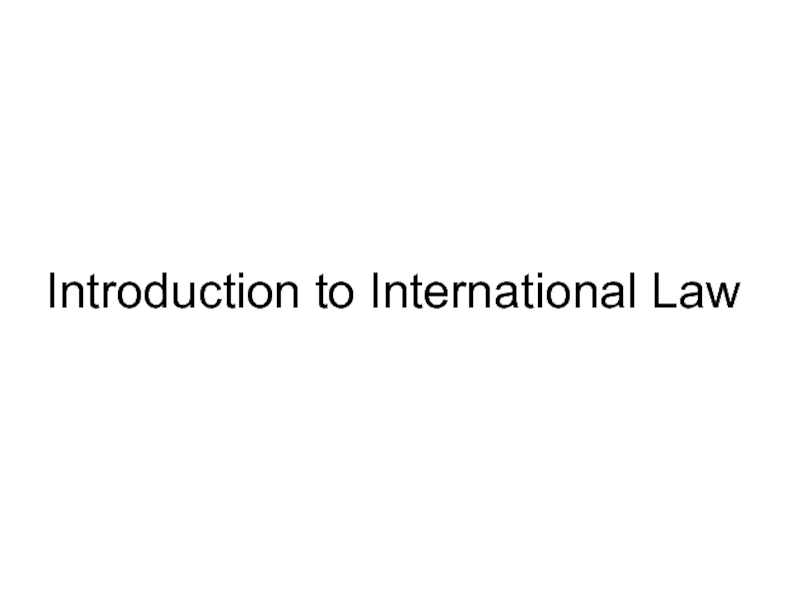 Презентация Introduction to International Law