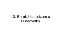13. Barok i klasicizam u Dubrovniku