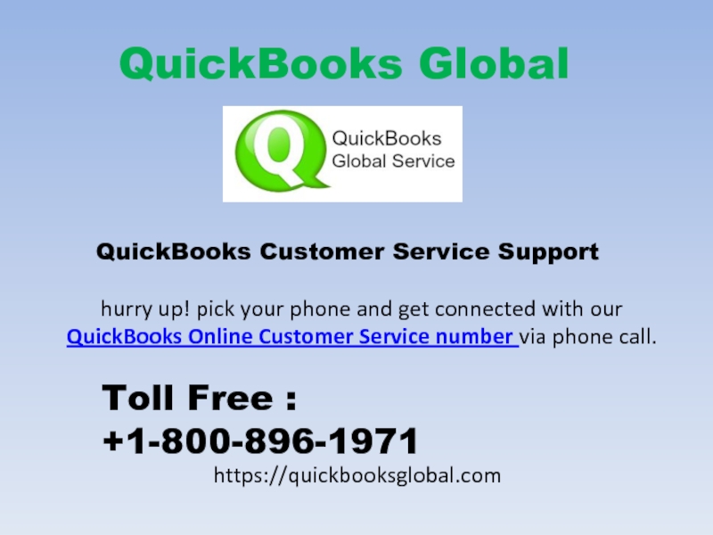 QuickBooks Global
QuickBooks Customer Service Support
hurry up! pick your phone