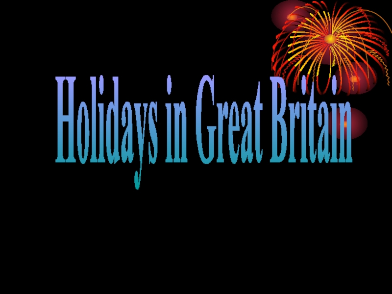 Презентация Holidays in Great Britain