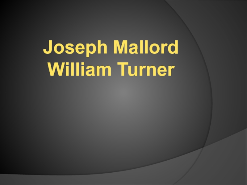 Презентация Joseph Mallord William Turner