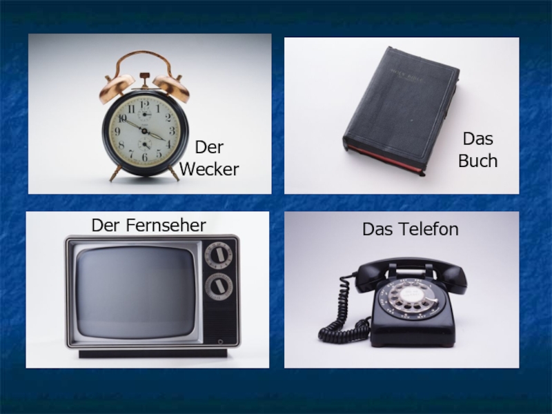 Der WeckerDas BuchDer FernseherDas Telefon