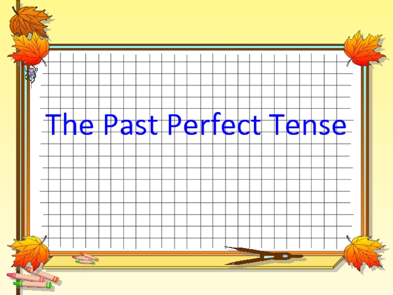 Презентация Past Perfect