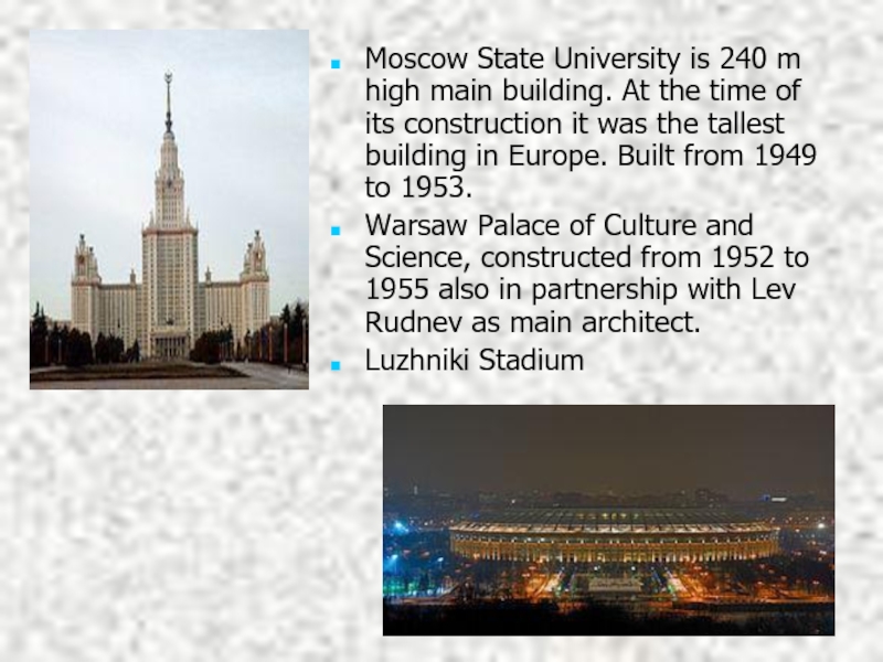 Moscow State University is 240 m high main building. At the time of its construction it was