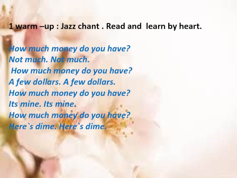 1 warm –up : Jazz chant . Read and learn by heart.How much money do you have?