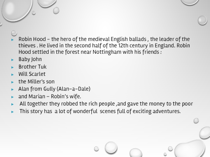 Robin Hood - the hero of the medieval English ballads , the leader of the thieves .