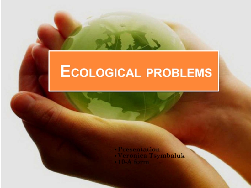Презентация Ecological problems in Ukraine and Great Britain