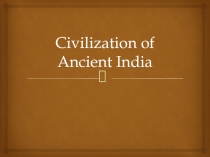 Civilization of Ancient India