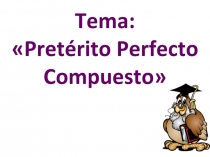 Preterito Perfecto Compuesto
