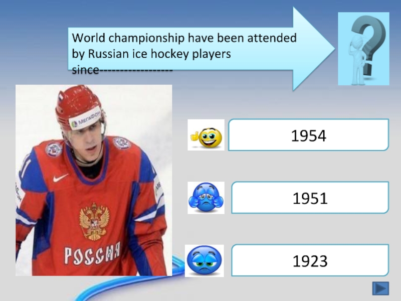 World championship have been attended by Russian ice hockey players since------------------195419511923