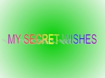 My secret Wishes
