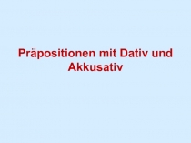 Präpositionen mit Dativ und Akkusativ