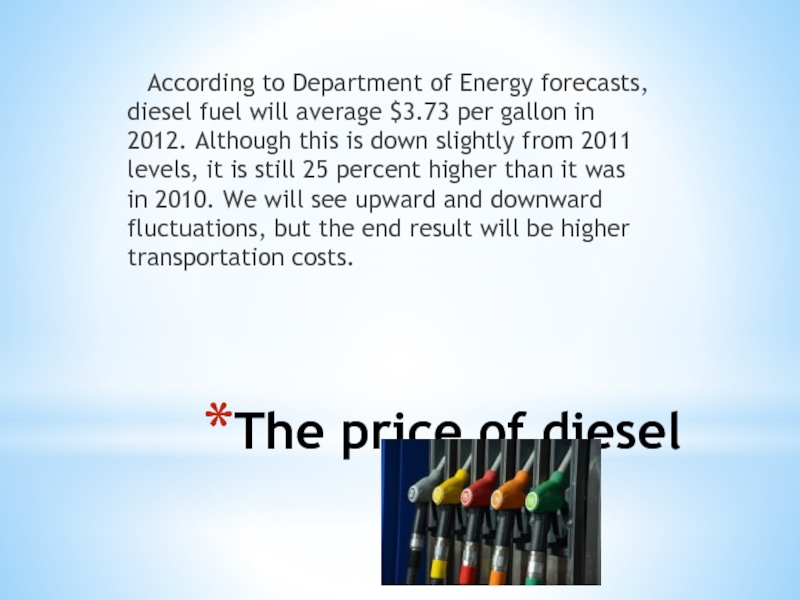 The price of diesel 	According to Department of Energy forecasts, diesel fuel will average $3.73 per gallon
