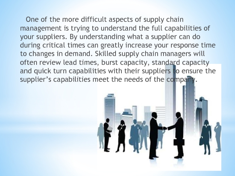 One of the more difficult aspects of supply chain management is trying to understand the full capabilities
