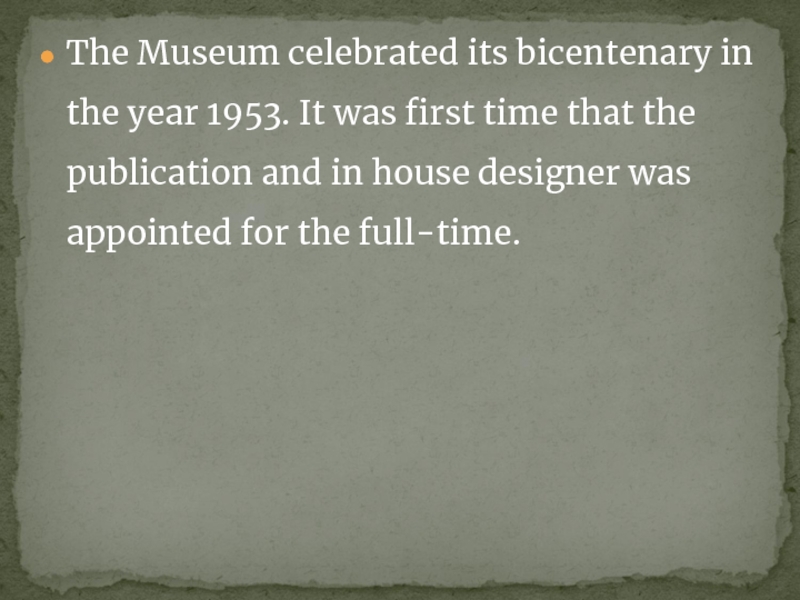 The Museum celebrated its bicentenary in the year 1953. It was first time that the publication and
