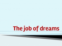 The job of dreams
