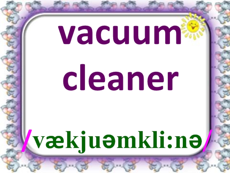 vacuum cleaner/vækjuəmkli:nə/
