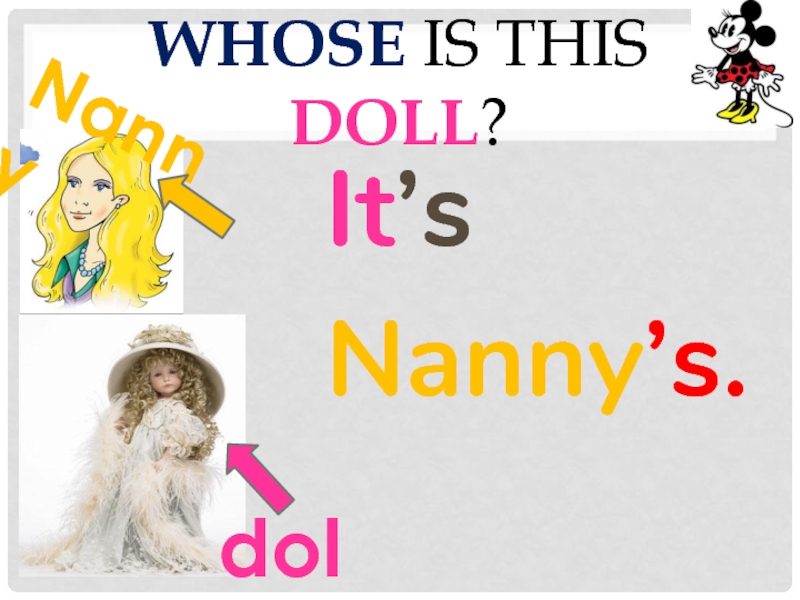 Whose is this doll?It’sNanny’s.dollNanny