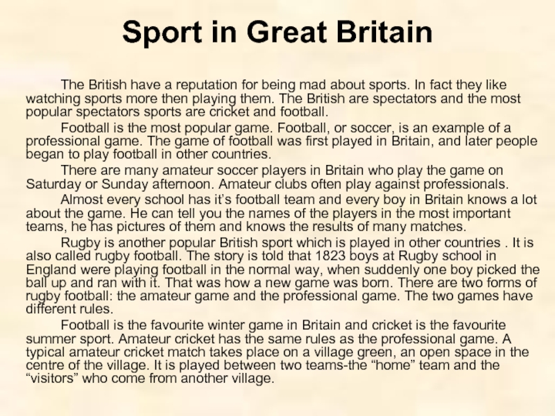 Sport in Great Britain 		The British have a reputation for being mad about sports. In fact they