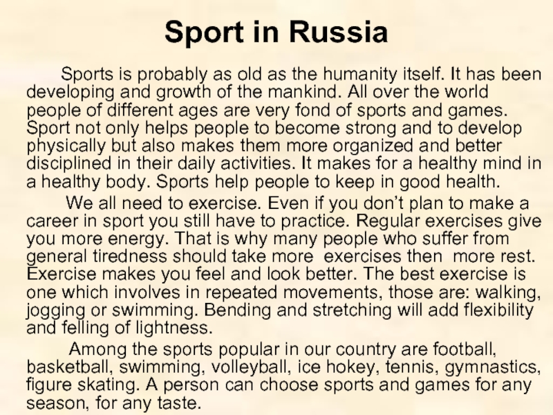 Sport in Russia 		Sports is probably as old as the humanity itself. It has been developing and