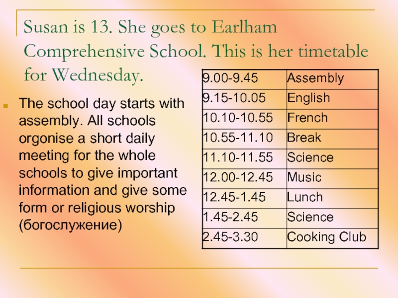 Susan is 13. She goes to Earlham Comprehensive School. This is her timetable for Wednesday.  The
