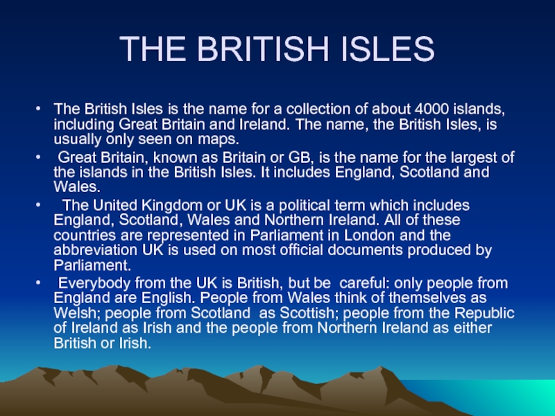 THE BRITISH ISLESThe British Isles is the name for a collection of about 4000 islands, including Great
