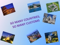 SO MANY COUNTRIES, SO MANY CUSTOMS