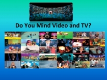 Do You Mind Video and TV?