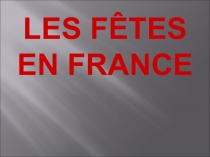 LES FÊTES EN FRANCE 