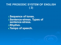 Sequence of tones. Sentence-stress. Types of sentence-stress. Rhythm. Tempo of speech.