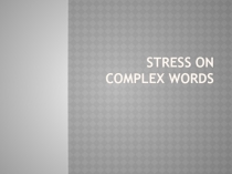 Complex Word Stress