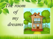 The room  of  my  dreams