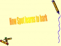 How Spot learns to bark