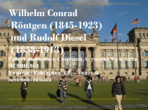 Wilhelm Conrad Rontgen (1845-1923) und Rudolf Diesel (1858-1913)