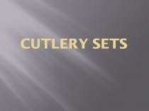 Cutlery sets