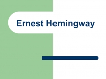 Ernest Hemingway