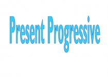 Present Progressive