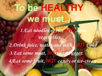 To be HEALTHY, we must…