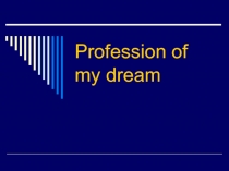 Profession of my dream