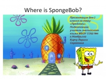 Where is SpongeBob?